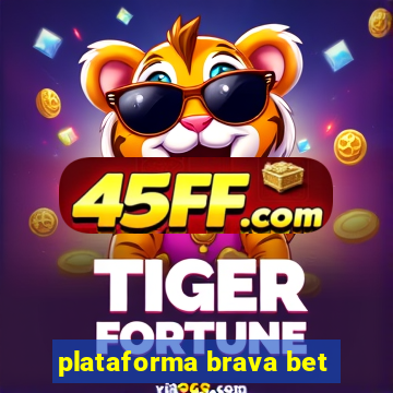 plataforma brava bet
